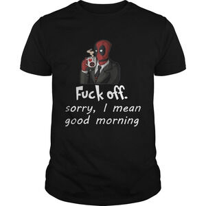 Fuckoff Sorry I Mean Good Morning Deadpool Shirt